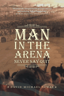 Man In The Arena: Never Say Quit