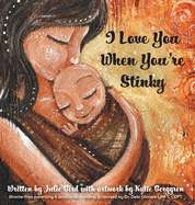 I Love You When You're Stinky: Shame-Free Parenting and Emotional Bonding