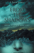 From The Shadows: Surviving the Depths of Mental Illness