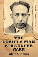 The Gorilla Man Strangler Case: Serial Killer Ear