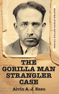 The Gorilla Man Strangler Case: Serial Killer Earle Nelson
