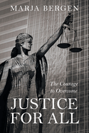 Justice for All: The Courage to Overcome