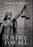 Justice for All: The Courage to Overcome