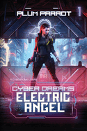 Electric Angel: Dystopian Sci-Fi Adventure (Cyber Dreams)
