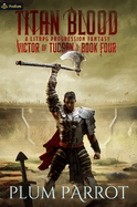 Titan Blood: A LitRPG Progression Fantasy (Victor of Tucson, 4)