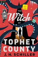 The Witch of Tophet County: A Comedy of Horrors (The Witch of Tophet County, 1)