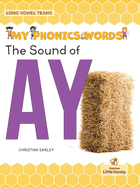 The Sound of AY (My Phonics Words - Long Vowel Teams)