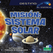 Misi├â┬│n sistema solar/ Solar System Mission (Destino: el espacio/ Destination Space) (Spanish Edition)