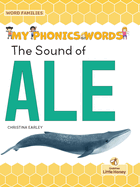 The Sound of ALE (My Phonics Words - Word Families)