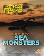Guide to Sea Monsters (Cryptid Guides: Creatures of Folklore)