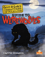 Guide to Werewolves (Cryptid Guides: Creatures of Folklore)
