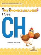 I See CH (My Phonics Readers: I See My Consonant Teams)