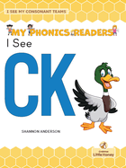 I See CK (My Phonics Readers: I See My Consonant Teams)