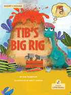 Tib's Big Rig (My Decodable Readers, Short I Sound)