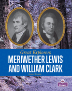Meriwether Lewis and William Clark (Great Explorers)