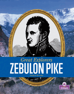 Zebulon Pike (Great Explorers)