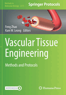 Vascular Tissue Engineering: Methods and Protocols (Methods in Molecular Biology, 2375)