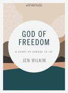 God of Freedom - Bible Study Book with Video Access: A Study of Exodus 19├óΓé¼ΓÇ£40