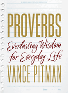 Proverbs: Everlasting Wisdom for Everyday Life - Bible Study Book with Video Access