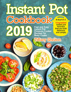 Instant Pot Cookbook 2019: Fast and Easy Instant Pot Pressure Cooker Recipes for Busy Cooks. 5-Ingredient Instant Pot Favorites That are Both Del