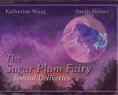 The Sugar Plum Fairy: Special Deliveries