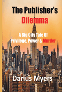 The Publisher's Dilemma: A Big City Tale Of Privilege, Power & Murder (1)