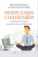 Mindfulness - Ch├â┬ính Ni├í┬╗ΓÇím Ch├í┬║┬Ñt li├í┬╗ΓÇíu T├í┬╗ΓÇ░nh Gi├â┬íc trong Cu├í┬╗Γäóc s├í┬╗ΓÇÿng v├â┬á H├í┬╗┬ìc ├äΓÇÿ├å┬░├í┬╗┬¥ng (Vietnamese Edition)