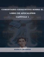 Comentario Exhaustivo sobre el libro de Apocalipsis Volumen 1 (Spanish Edition)