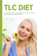 TLC Diet: A Beginner's Overview and Review with Recipes