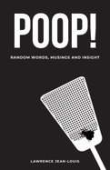 Poop! Random Words, Musings and Insight