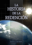 La Historia de la Redenci├â┬│n: Un vistazo general desde G├â┬⌐nesis hasta Apocalipsis (Spanish Edition)