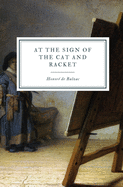 At the Sign of the Cat and Racket (La Com├â┬⌐die Humaine)