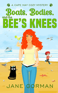 Boats, Bodies and the Bee's Knees (Cape May Cozy Mysteries with a Twist)