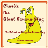 Charlie - The Giant Banana Slug