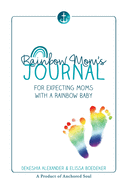 Rainbow Mom's Journal: For Expecting Moms with a Rainbow Baby