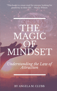 The Magic of Mindset: Understanding the Law of Attraction (Living with Intention)