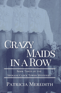 Crazy Maids in a Row: Book Three of the Spokane Clock Tower Mysteries