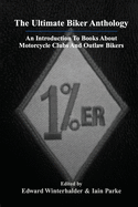 The Ultimate Biker Anthology: An Introduction To Books About Motorcycle Clubs And Outlaw Bikers
