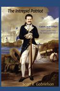 The Intrepid Patriot - Captain Jacob Milligan of the South Carolina Navy: The American Revolution