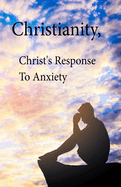 Christianity, Christ's Response To Anxiety