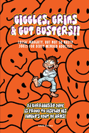 Giggles, Grins and Gut Busters!!: Over 400 of the very best, Full length, naughty jokes For dirty minded Adults Only!