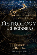 Astrology for Beginners: Stars Hold the Key of Your Life Path