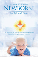 Newborn!: Into Life with Christ