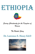 Ethiopia: Saving Christianity for the Kingdom of Heaven: The Untold Story