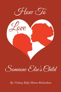 How to Love Someone Else's Child