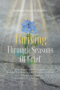 Thriving Through Seasons of Grief: How to Overcome in Life's Disappointments, Change and Loss