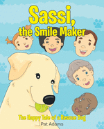 Sassi, the Smile Maker: The Happy Tale of a Rescue Dog