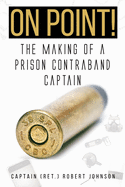 On Point!: The Making of a Prison Contraband Captain