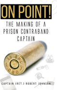 On Point!: The Making of a Prison Contraband Captain