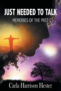 Just Needed to Talk: Memories of the Past